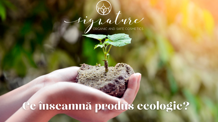 Ce înseamnă <strong>produse ecologice</strong>?